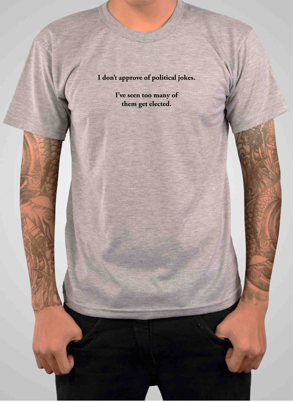 I don’t approve of political jokes T-Shirt