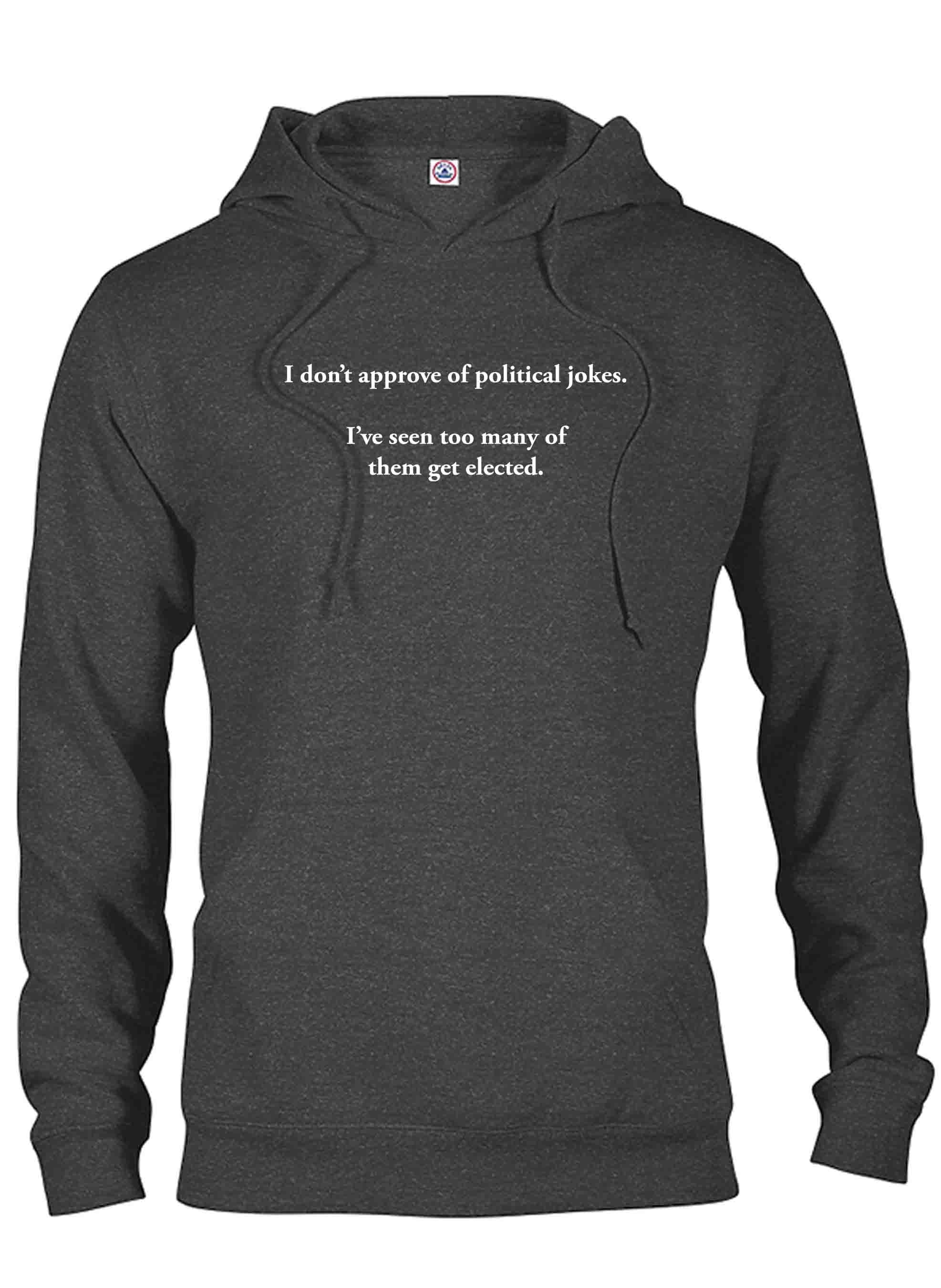 I don’t approve of political jokes T-Shirt