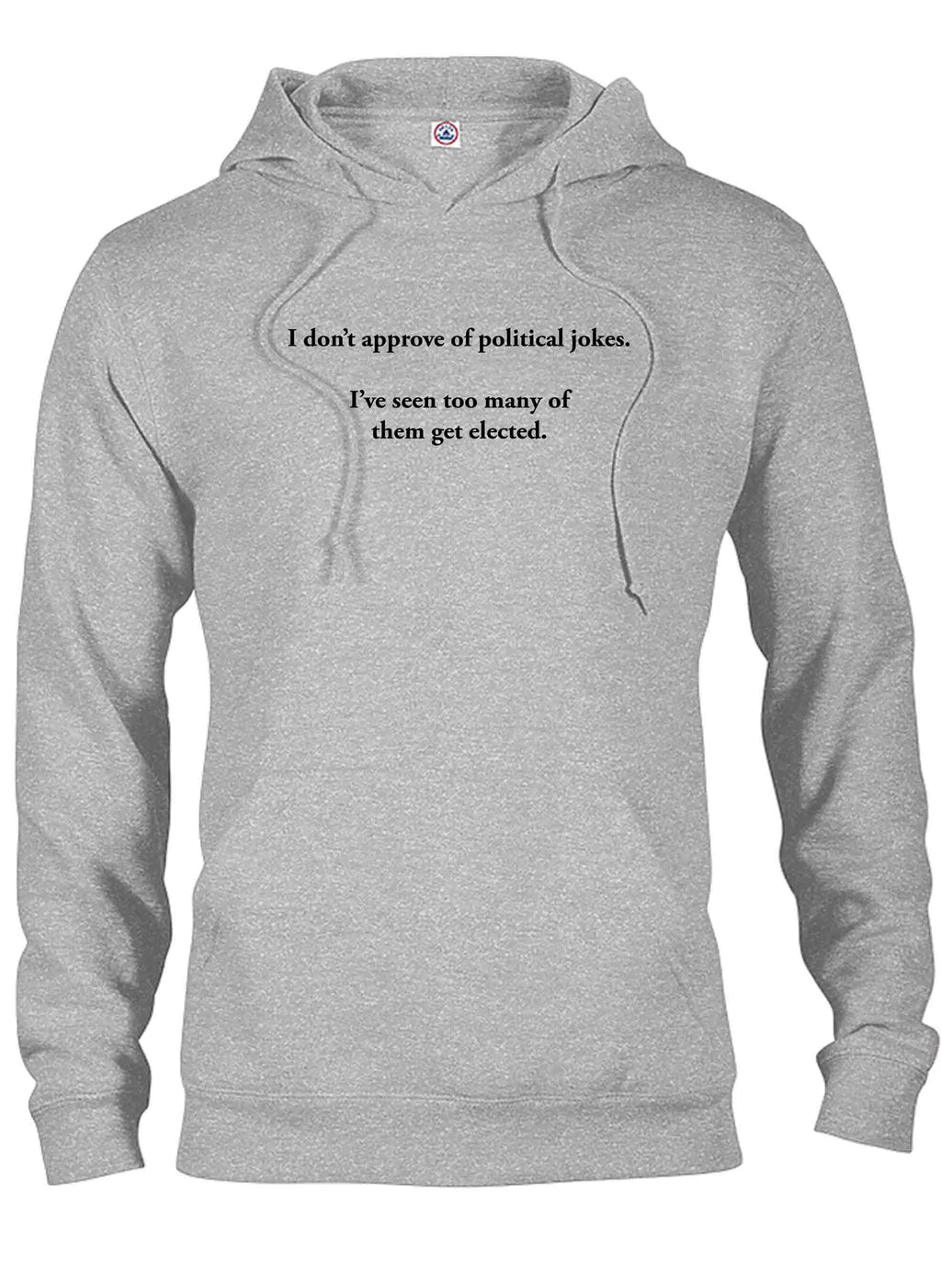 I don’t approve of political jokes T-Shirt