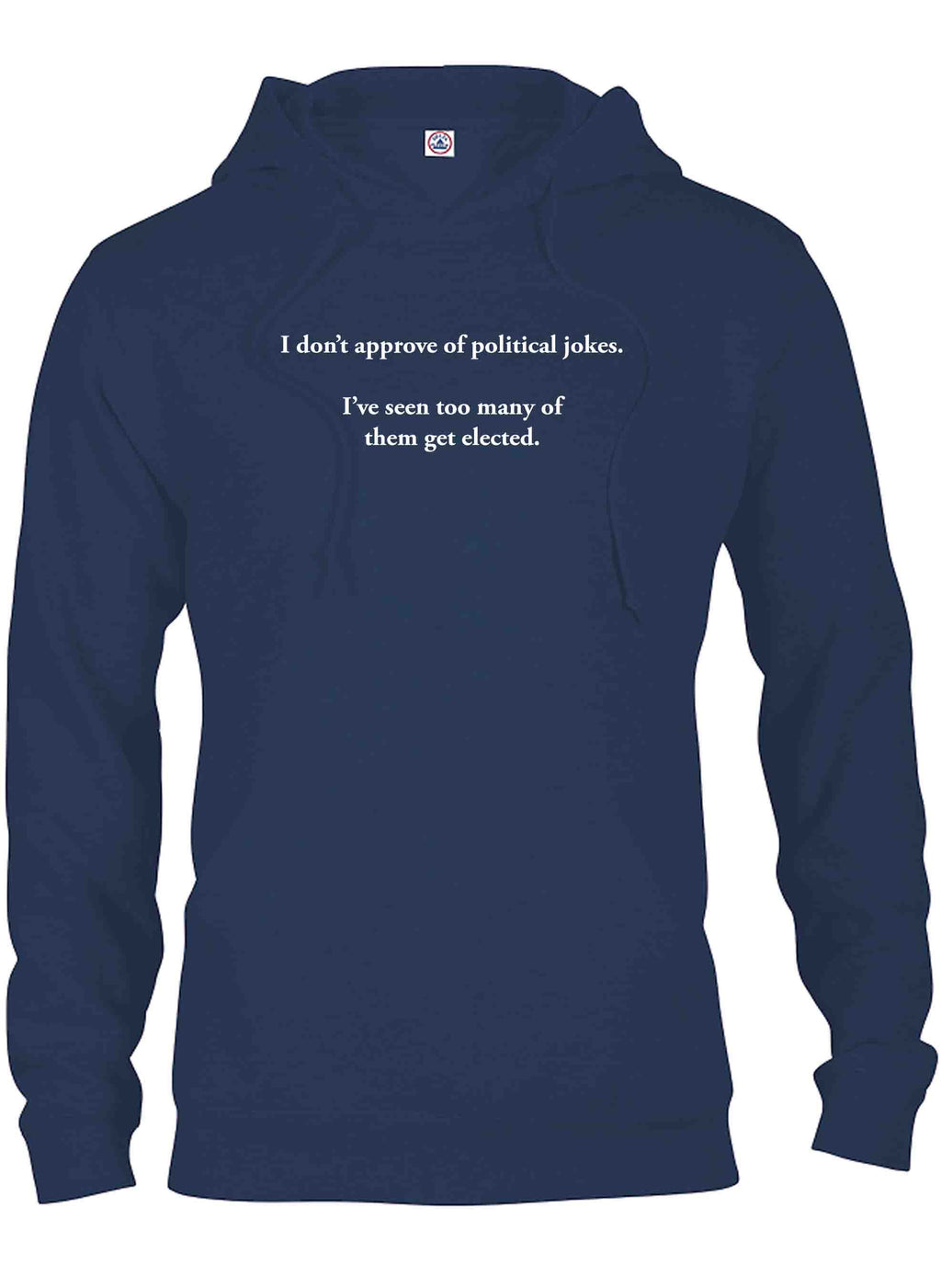 I don’t approve of political jokes T-Shirt