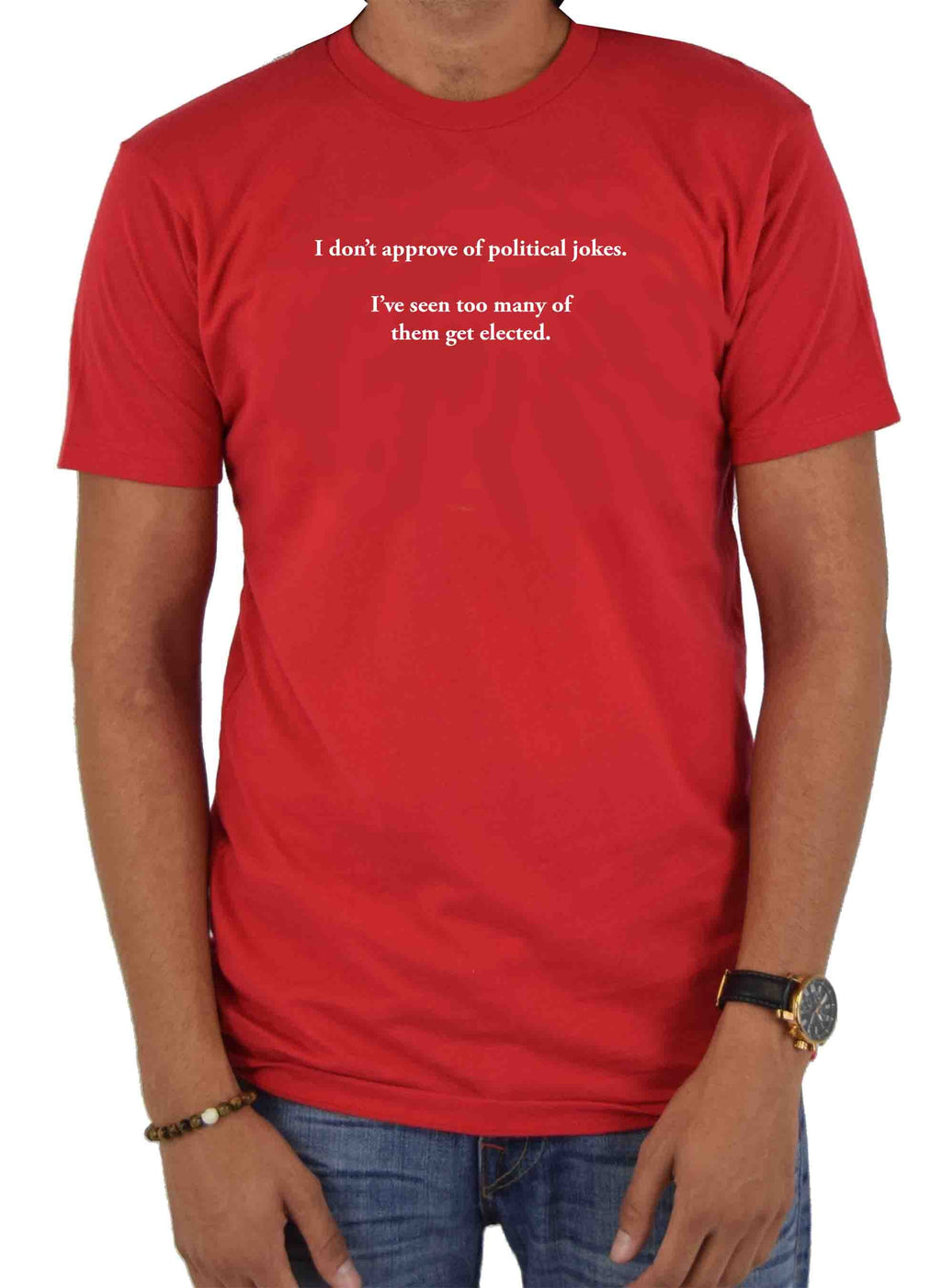 I don’t approve of political jokes T-Shirt