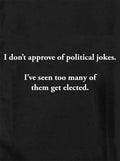 I don’t approve of political jokes T-Shirt
