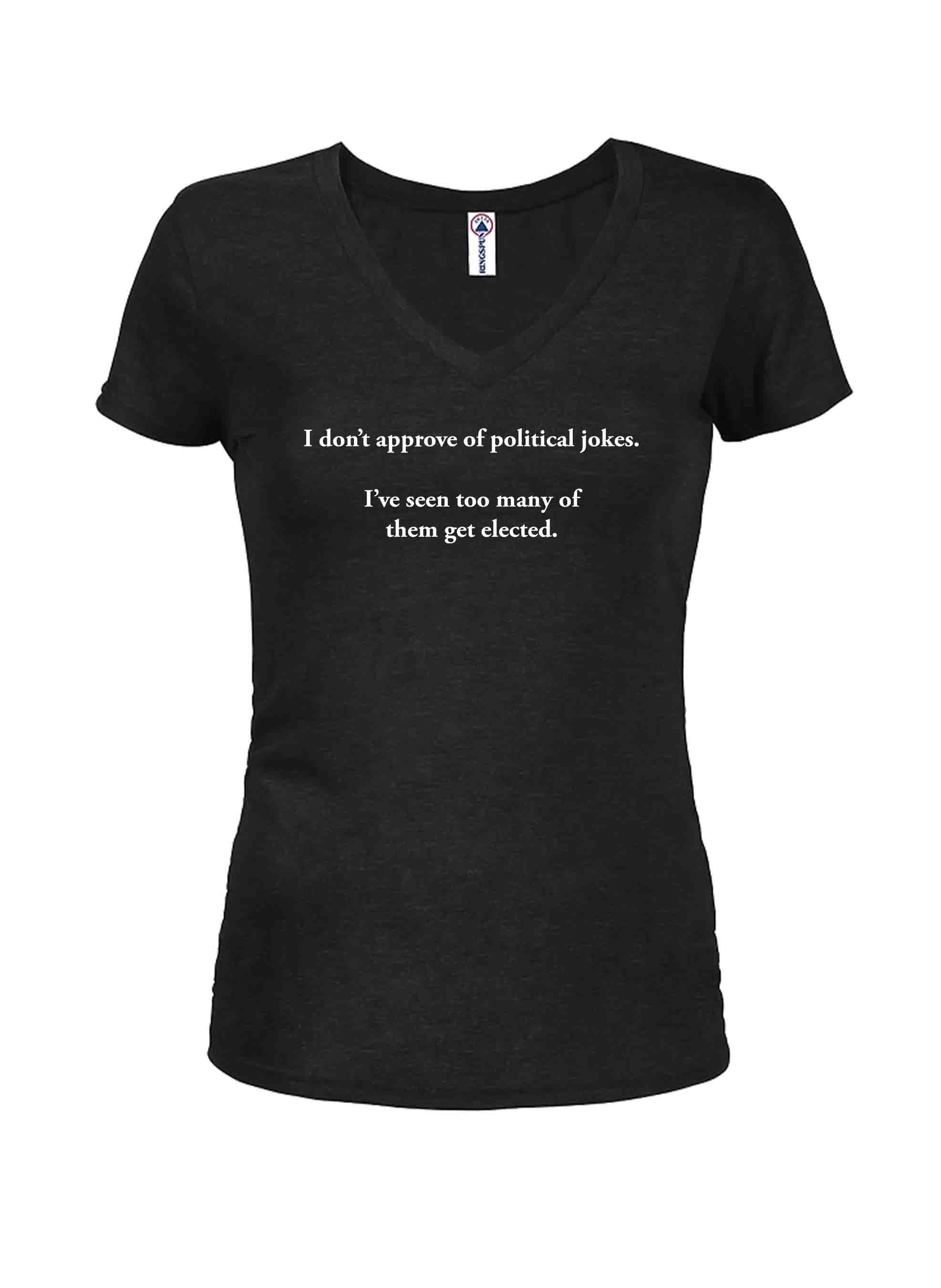 I don’t approve of political jokes T-Shirt