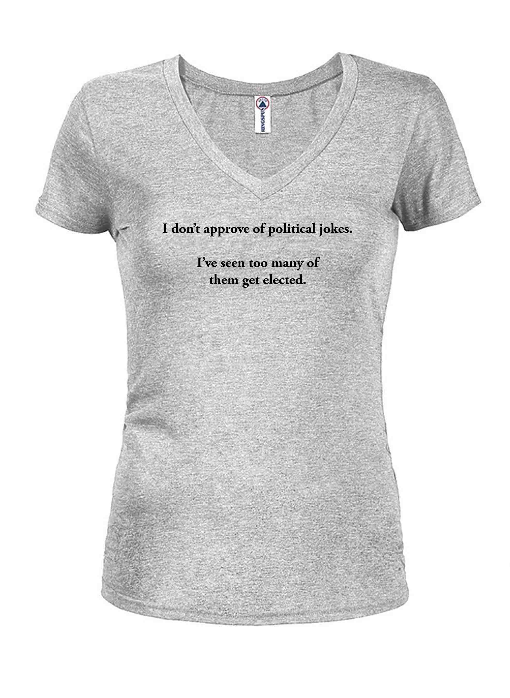 I don’t approve of political jokes T-Shirt