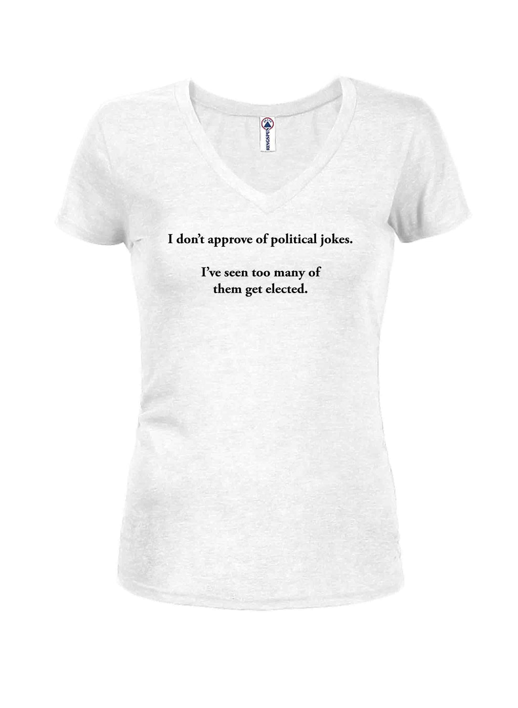 I don’t approve of political jokes T-Shirt