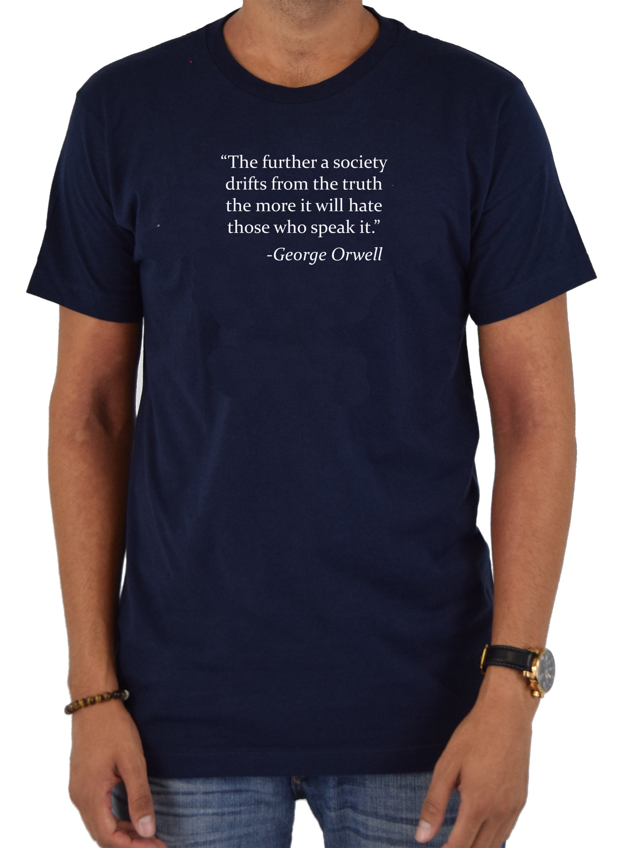 The further a society drifts from the truth T-Shirt